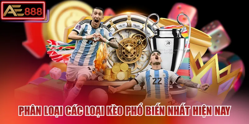 Phân loại các loại kèo phổ biến nhất hiện nay